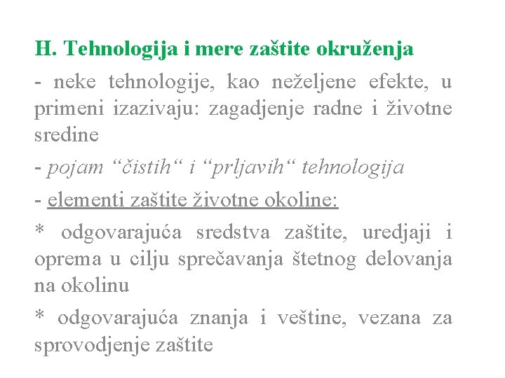 H. Tehnologija i mere zaštite okruženja - neke tehnologije, kao neželjene efekte, u primeni