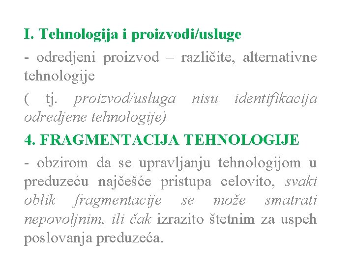 I. Tehnologija i proizvodi/usluge - odredjeni proizvod – različite, alternativne tehnologije ( tj. proizvod/usluga