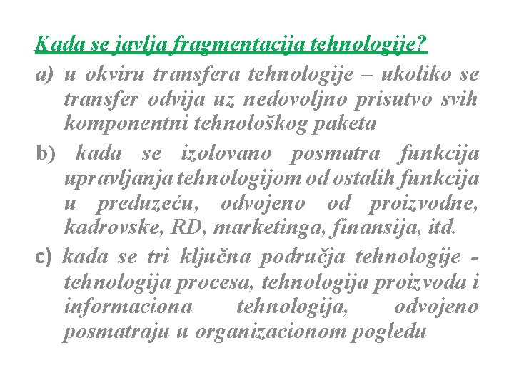 Kada se javlja fragmentacija tehnologije? a) u okviru transfera tehnologije – ukoliko se transfer