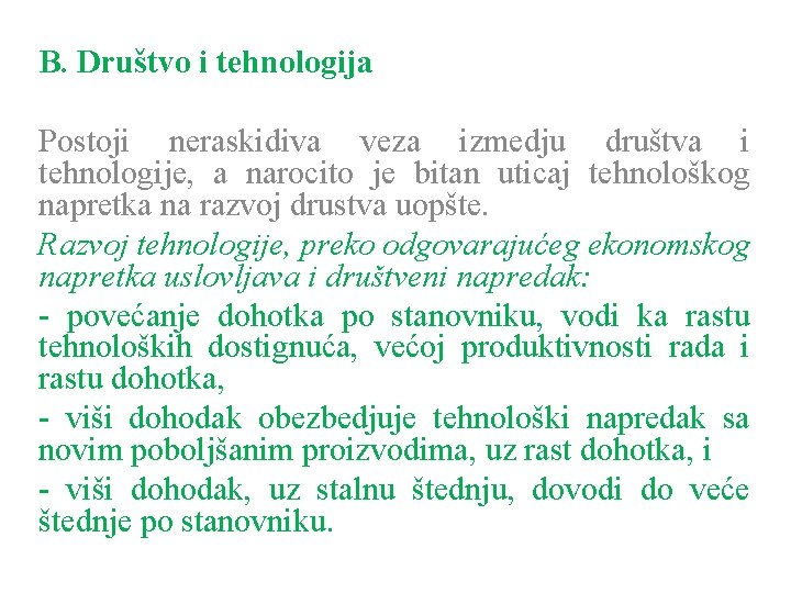 B. Društvo i tehnologija Postoji neraskidiva veza izmedju društva i tehnologije, a narocito je