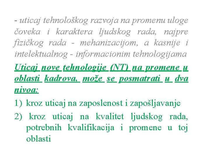 - uticaj tehnološkog razvoja na promenu uloge čoveka i karaktera ljudskog rada, najpre fizičkog