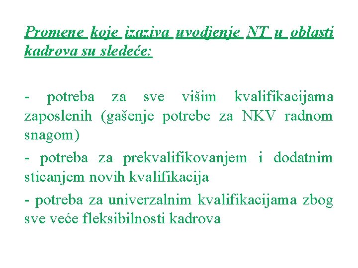 Promene koje izaziva uvodjenje NT u oblasti kadrova su sledeće: - potreba za sve