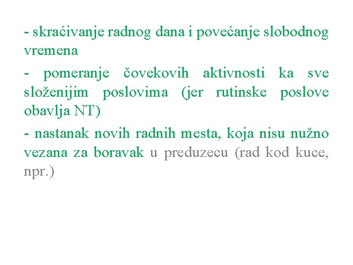 - skraćivanje radnog dana i povećanje slobodnog vremena - pomeranje čovekovih aktivnosti ka sve