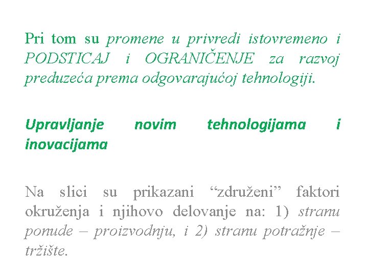 Pri tom su promene u privredi istovremeno i PODSTICAJ i OGRANIČENJE za razvoj preduzeća