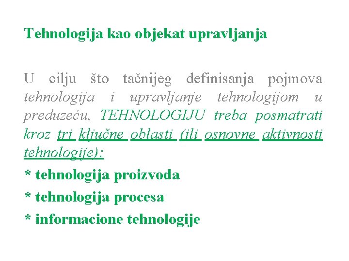 Tehnologija kao objekat upravljanja U cilju što tačnijeg definisanja pojmova tehnologija i upravljanje tehnologijom