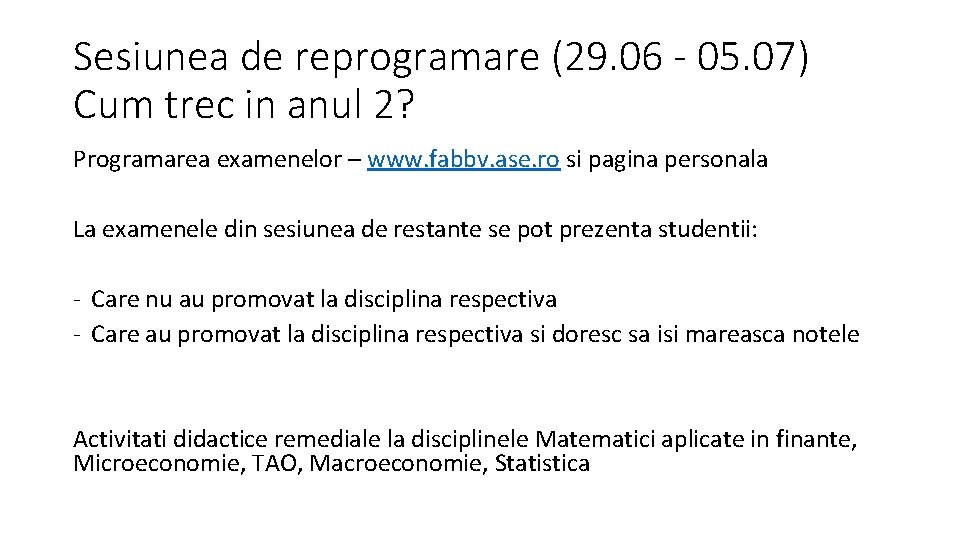 Sesiunea de reprogramare (29. 06 - 05. 07) Cum trec in anul 2? Programarea