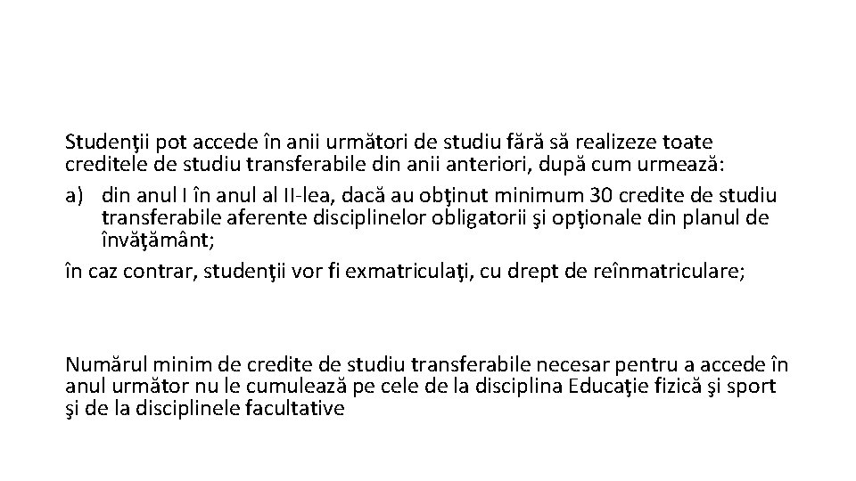 Studenţii pot accede în anii următori de studiu fără să realizeze toate creditele de