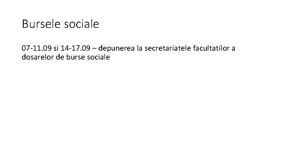 Bursele sociale 07 -11. 09 si 14 -17. 09 – depunerea la secretariatele facultatilor