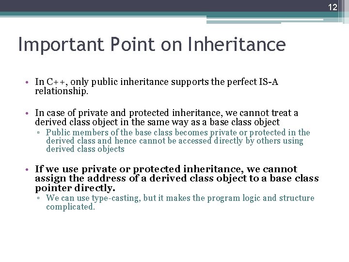 12 Important Point on Inheritance • In C++, only public inheritance supports the perfect 12 Important Point on Inheritance • In C++, only public inheritance supports the perfect