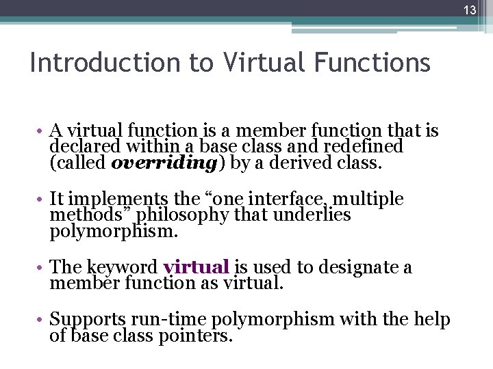 13 Introduction to Virtual Functions • A virtual function is a member function that 13 Introduction to Virtual Functions • A virtual function is a member function that
