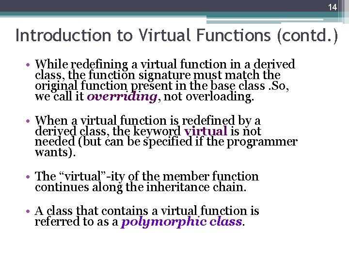 14 Introduction to Virtual Functions (contd. ) • While redefining a virtual function in 14 Introduction to Virtual Functions (contd. ) • While redefining a virtual function in