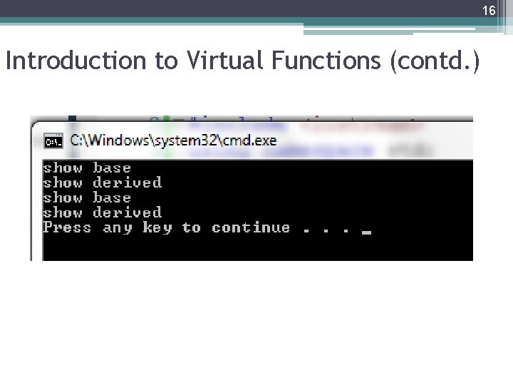 16 Introduction to Virtual Functions (contd. ) 16 Introduction to Virtual Functions (contd. )