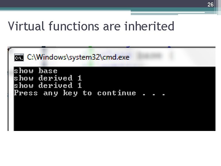 26 Virtual functions are inherited 26 Virtual functions are inherited