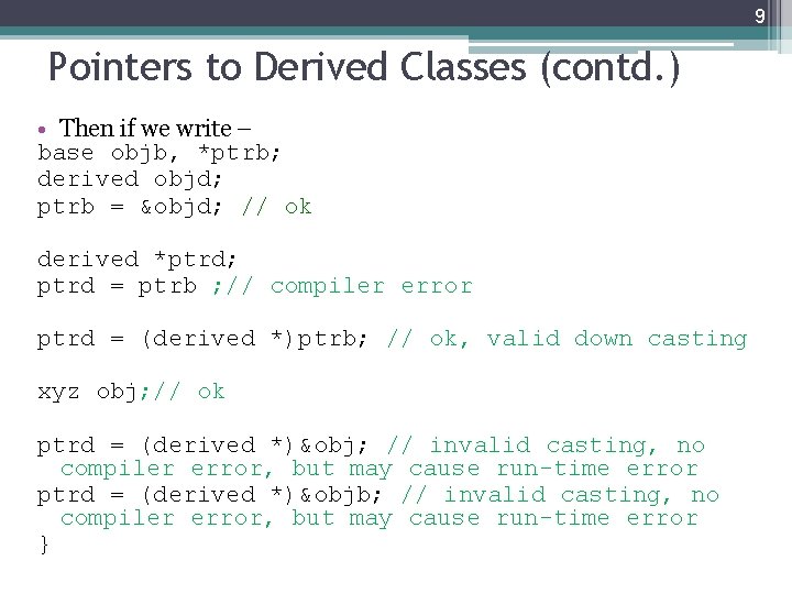 9 Pointers to Derived Classes (contd. ) • Then if we write – base 9 Pointers to Derived Classes (contd. ) • Then if we write – base