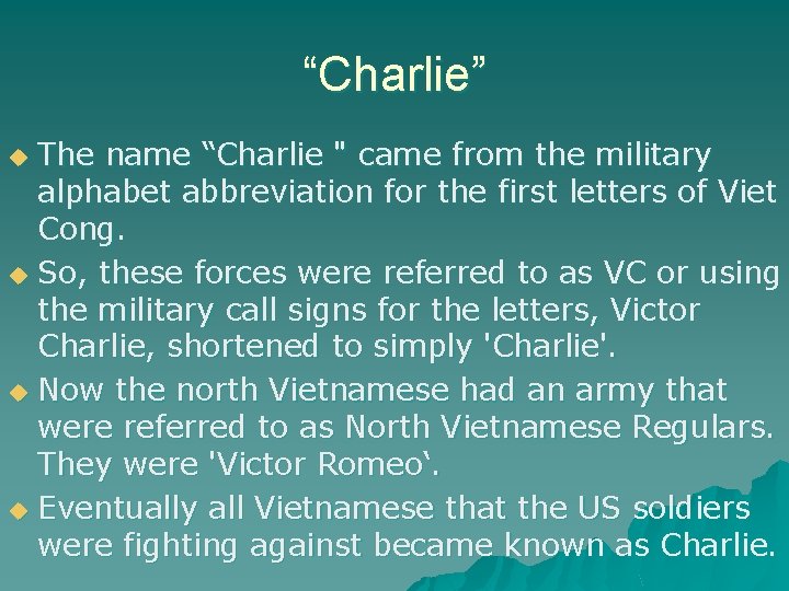 “Charlie” The name “Charlie " came from the military alphabet abbreviation for the first