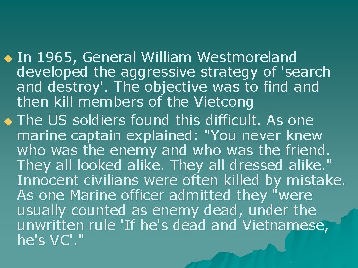In 1965, General William Westmoreland developed the aggressive strategy of 'search and destroy'. The