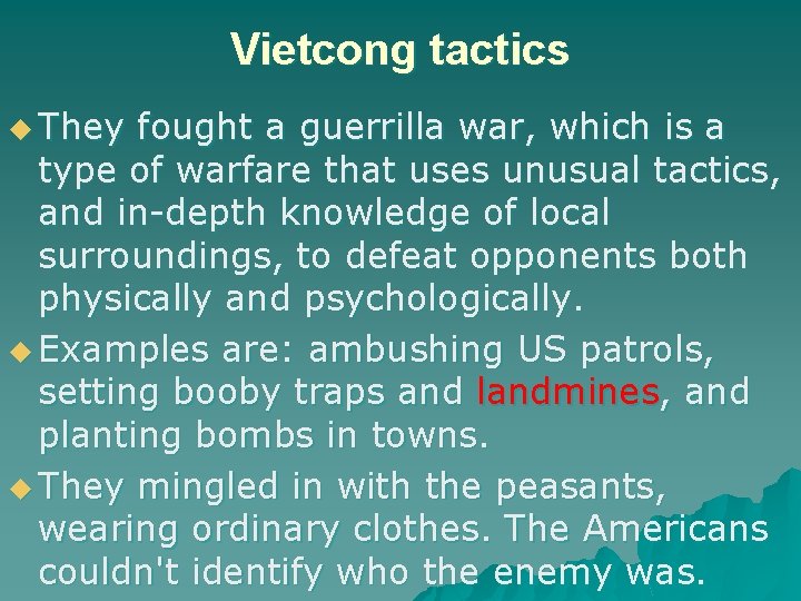 Vietcong tactics u They fought a guerrilla war, which is a type of warfare