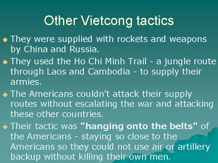 Other Vietcong tactics They were supplied with rockets and weapons by China and Russia.