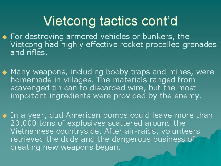 Vietcong tactics cont’d u For destroying armored vehicles or bunkers, the Vietcong had highly