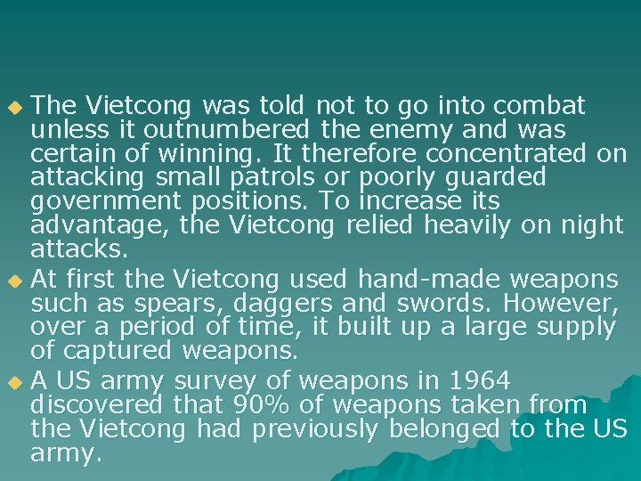 The Vietcong was told not to go into combat unless it outnumbered the enemy