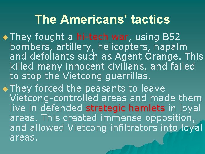 The Americans' tactics u They fought a hi-tech war, using B 52 bombers, artillery,