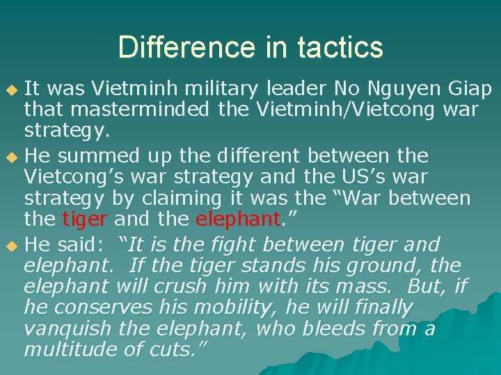 Difference in tactics It was Vietminh military leader No Nguyen Giap that masterminded the