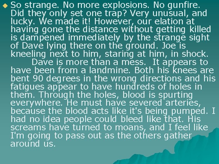 u So strange. No more explosions. No gunfire. Did they only set one trap?