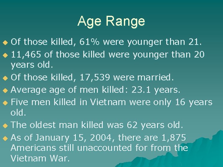 Age Range Of those killed, 61% were younger than 21. u 11, 465 of