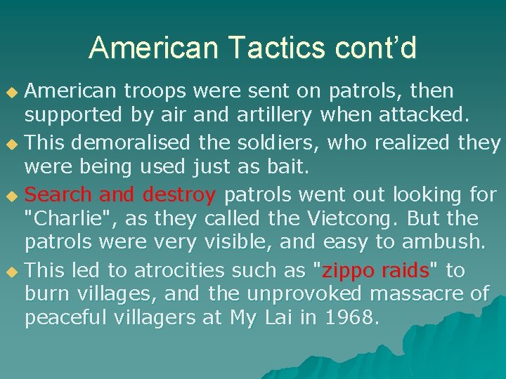 American Tactics cont’d American troops were sent on patrols, then supported by air and