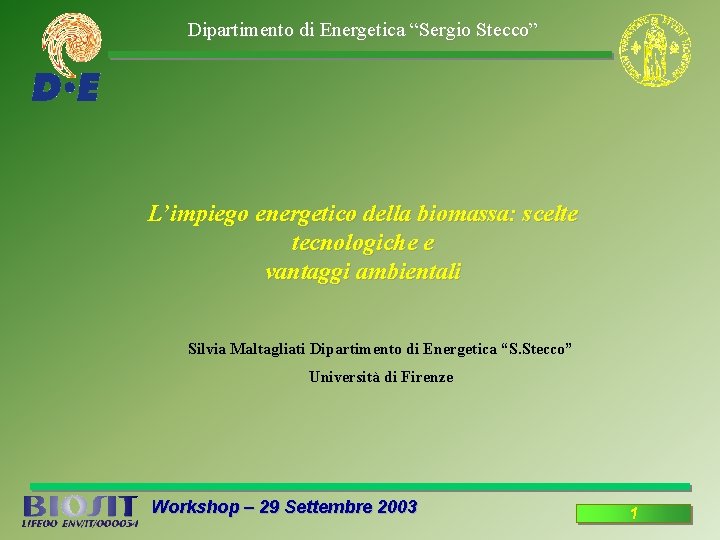 Dipartimento di Energetica “Sergio Stecco” L’impiego energetico della biomassa: scelte tecnologiche e vantaggi ambientali