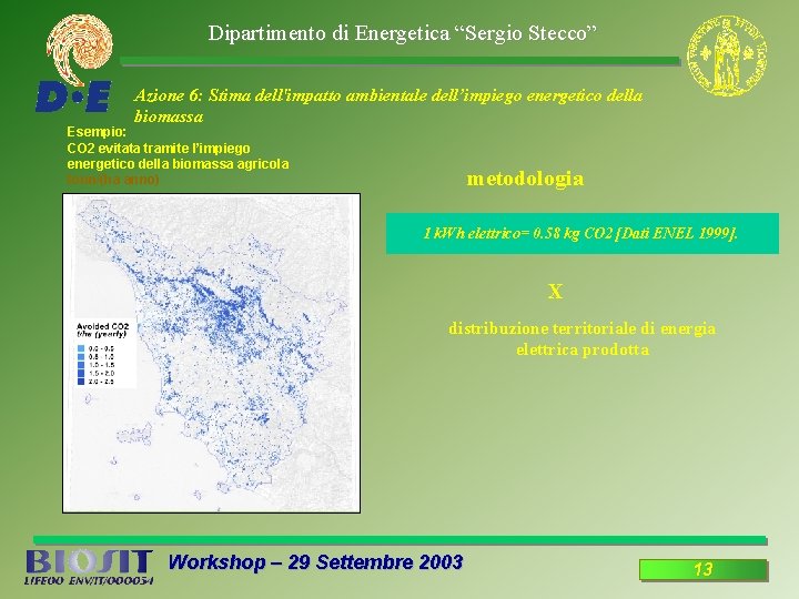 Dipartimento di Energetica “Sergio Stecco” Azione 6: Stima dell'impatto ambientale dell’impiego energetico della biomassa