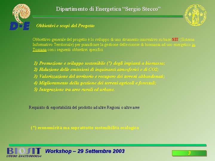 Dipartimento di Energetica “Sergio Stecco” Obbiettivi e scopi del Progetto Obbiettivo generale del progetto