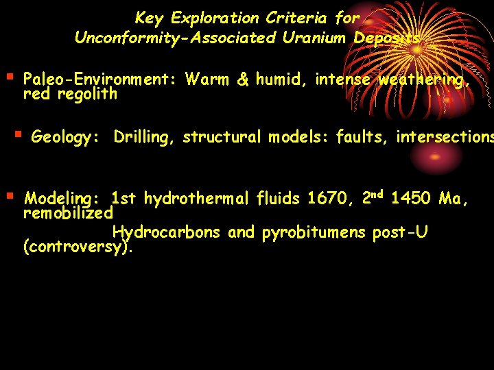 Key Exploration Criteria for Unconformity-Associated Uranium Deposits § § § Paleo-Environment: Warm & humid,