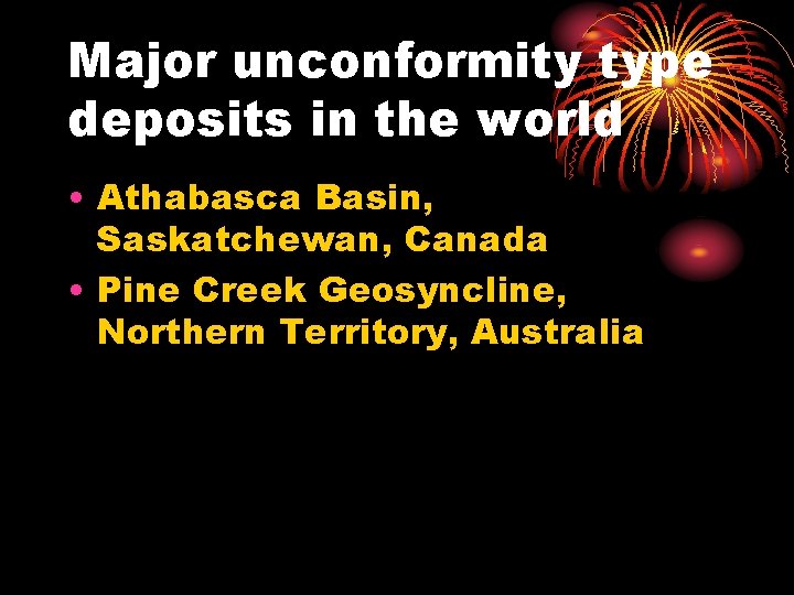 Major unconformity type deposits in the world • Athabasca Basin, Saskatchewan, Canada • Pine