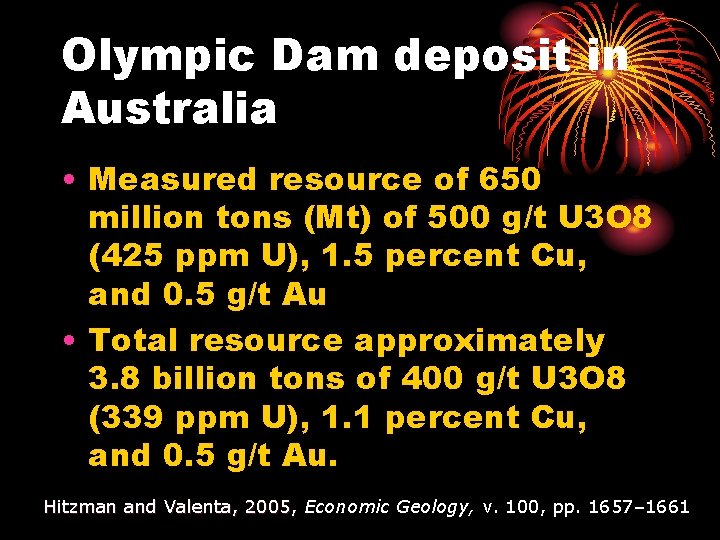 Olympic Dam deposit in Australia • Measured resource of 650 million tons (Mt) of