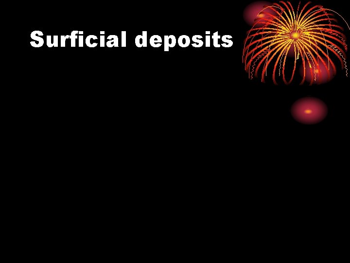 Surficial deposits 
