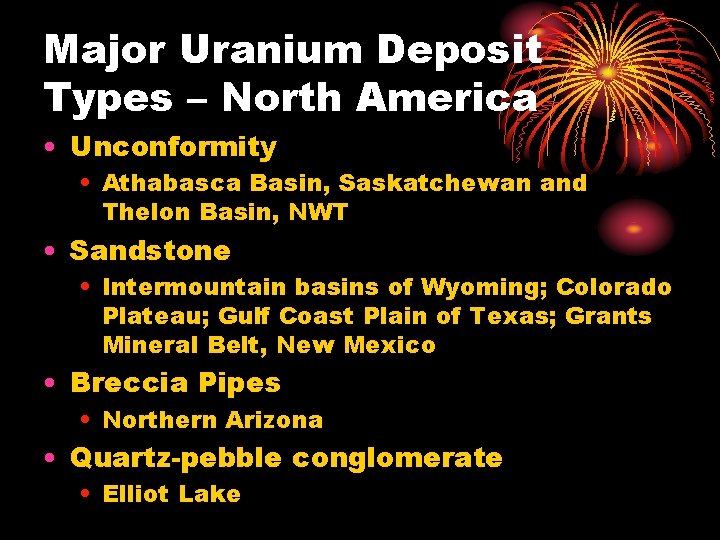 Major Uranium Deposit Types – North America • Unconformity • Athabasca Basin, Saskatchewan and
