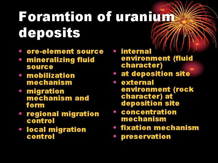 Foramtion of uranium deposits • ore-element source • mineralizing fluid source • mobilization mechanism