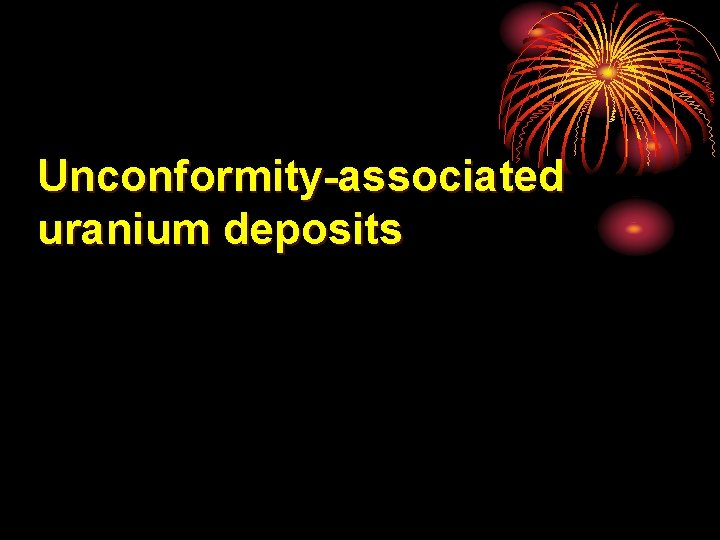 Unconformity-associated uranium deposits 