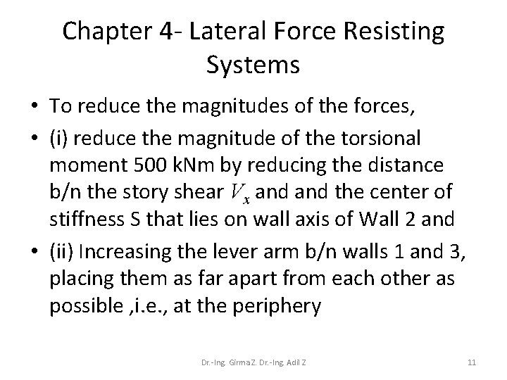 Chapter 4 - Lateral Force Resisting Systems • To reduce the magnitudes of the