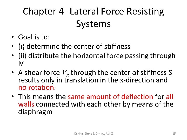 Chapter 4 - Lateral Force Resisting Systems • Goal is to: • (i) determine