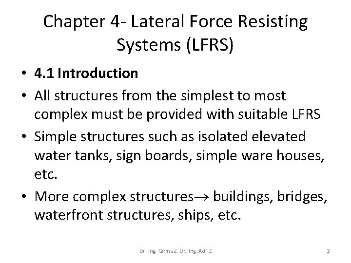 Chapter 4 - Lateral Force Resisting Systems (LFRS) • 4. 1 Introduction • All
