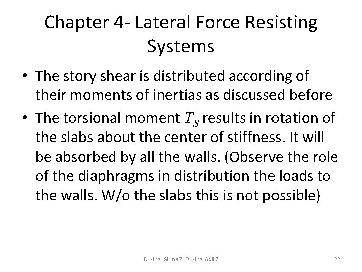 Chapter 4 - Lateral Force Resisting Systems • The story shear is distributed according