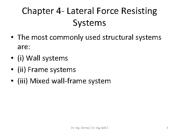 Chapter 4 - Lateral Force Resisting Systems • The most commonly used structural systems