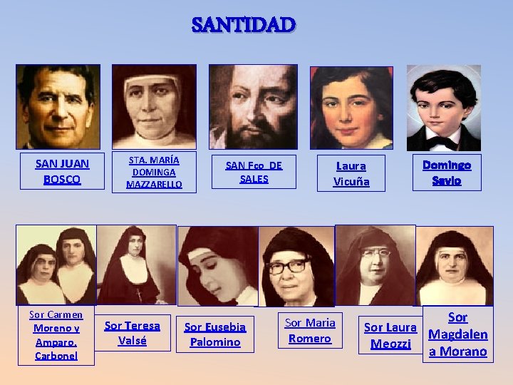 SANTIDAD SAN JUAN BOSCO Sor Carmen Moreno y Amparo. Carbonel STA. MARÍA DOMINGA MAZZARELLO SANTIDAD SAN JUAN BOSCO Sor Carmen Moreno y Amparo. Carbonel STA. MARÍA DOMINGA MAZZARELLO