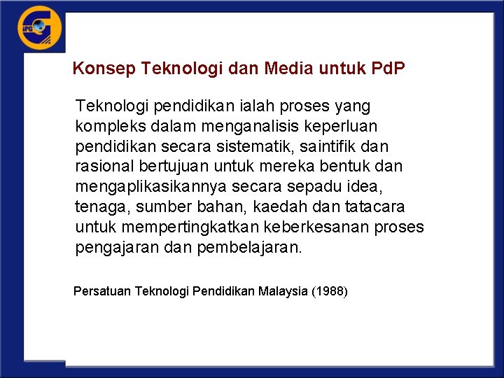Konsep Teknologi dan Media untuk Pd. P Teknologi pendidikan ialah proses yang kompleks dalam