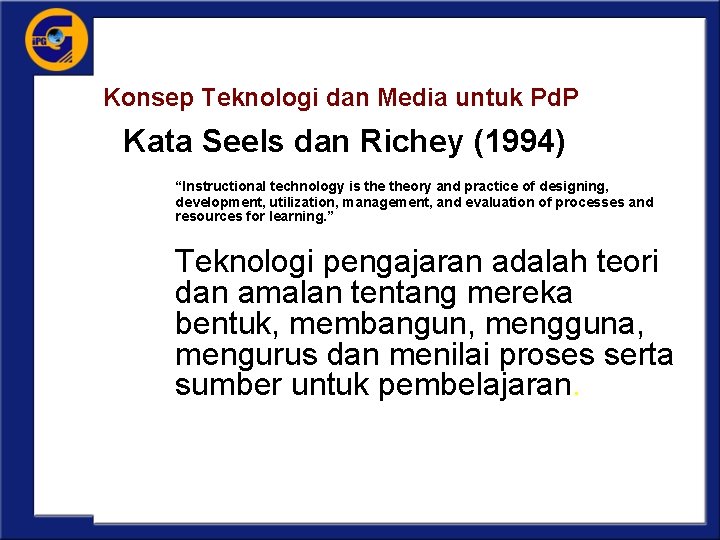 Konsep Teknologi dan Media untuk Pd. P Kata Seels dan Richey (1994) “Instructional technology
