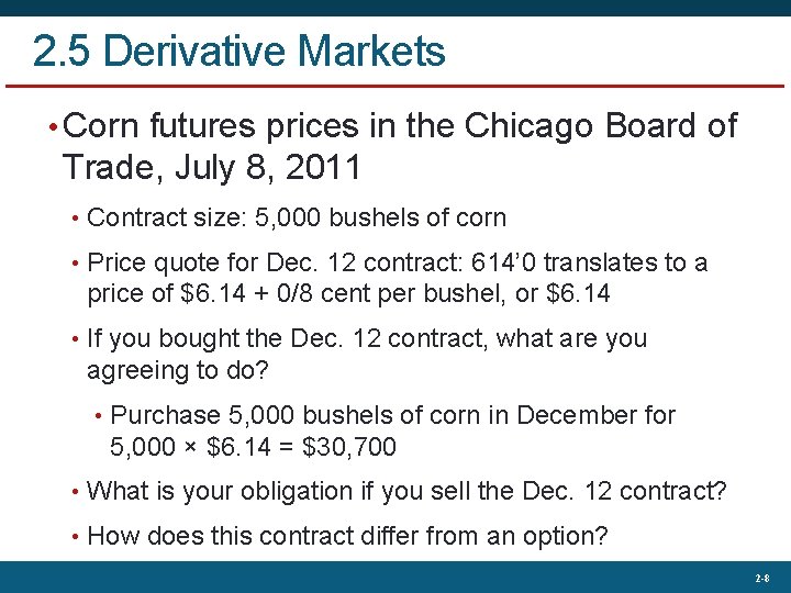 2. 5 Derivative Markets • Corn futures prices in the Chicago Board of Trade,