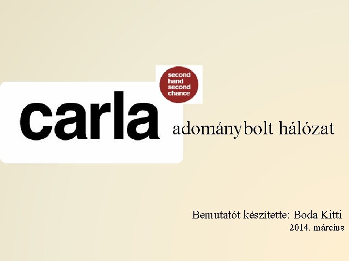 adománybolt hálózat Bemutatót készítette: Boda Kitti 2014. március 