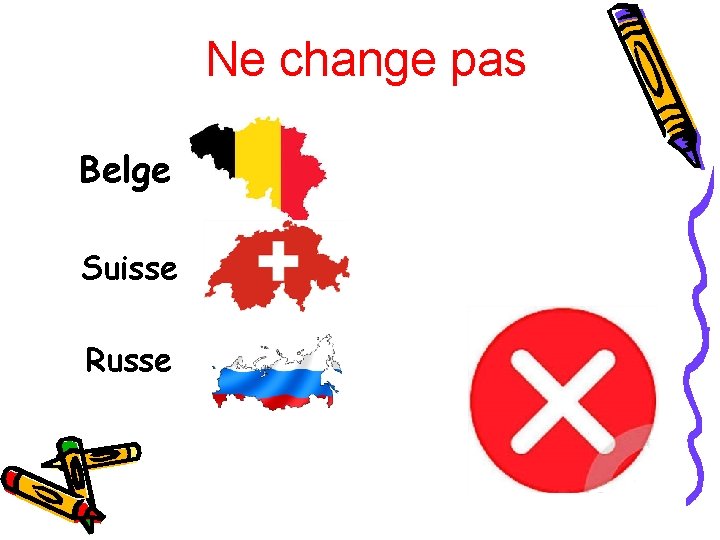 Ne change pas Belge Suisse Russe 